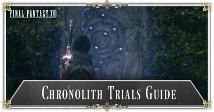 ff16 chronolith prüfung|Final Fantasy 16 (XVI) All Chronolith Trial Locations